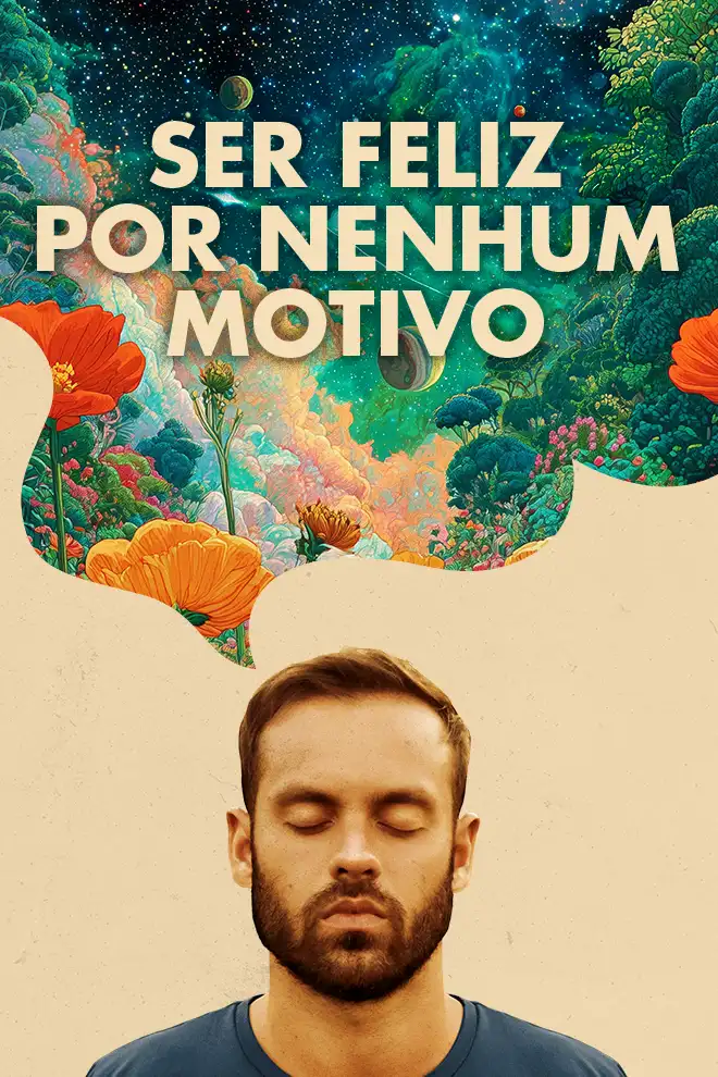 Ser feliz sem nenhum motivo